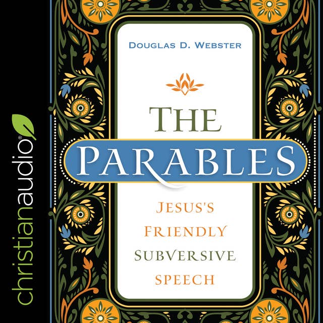 The Parables: Jesus's Friendly Subversive Speech