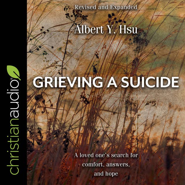 Cover for Grieving a Suicide: A Loved One's Search for Comfort, Answers, and Hope