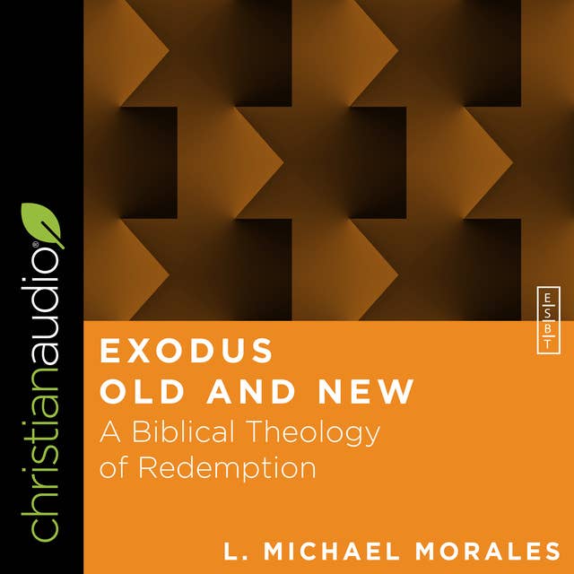 Exodus Old and New: A Biblical Theology of Redemption