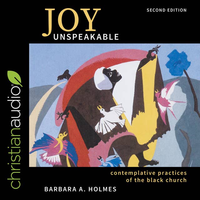 Joy Unspeakable: Contemplative Practices of the Black Church (2nd edition)