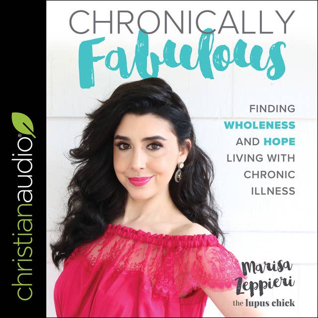 Chronically Fabulous: Finding Wholeness and Hope Living with Chronic Illness