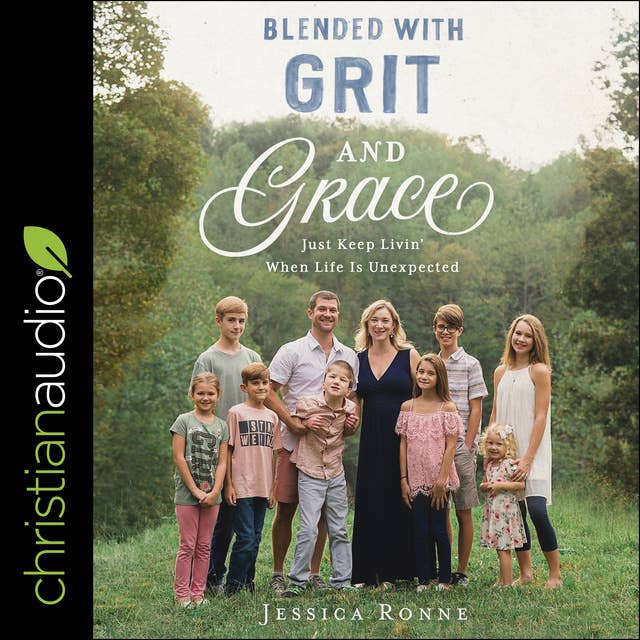 Blended with Grit and Grace: Just Keep Livin' When Life is Unexpected