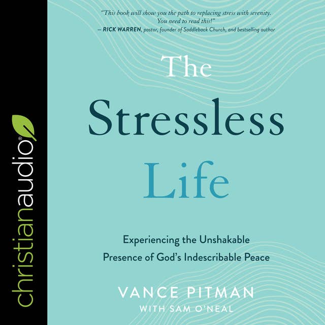 The Stressless Life: Experiencing the Unshakable Presence of God's Indescribable Peace