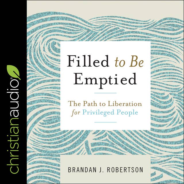 Filled to be Emptied: The Path to Liberation for Privileged People