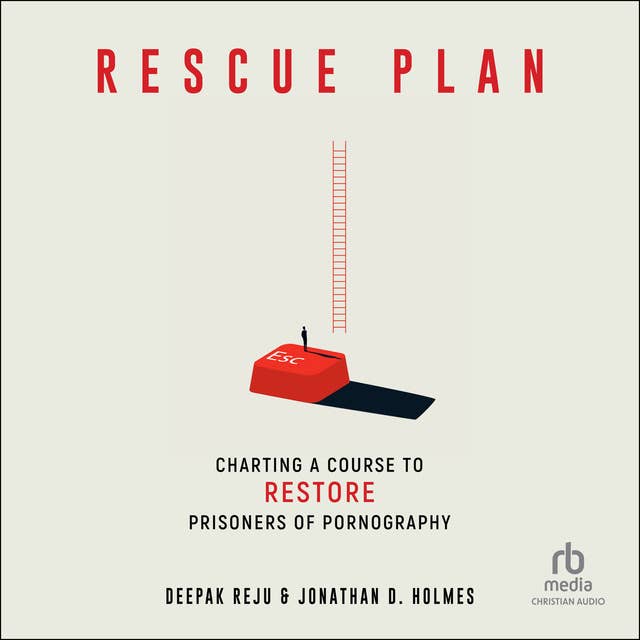 Rescue Plan: Charting a Course to Restore Prisoners of Pornography