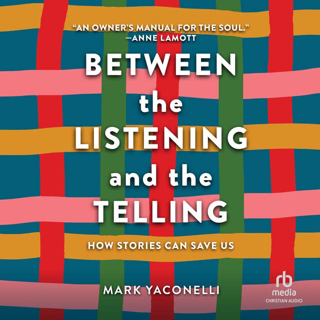 Between the Listening and the Telling: How Stories Can Save Us