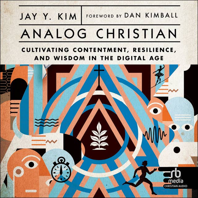 Analog Christian: Cultivating Contentment, Resilience, and Wisdom in the Digital Age