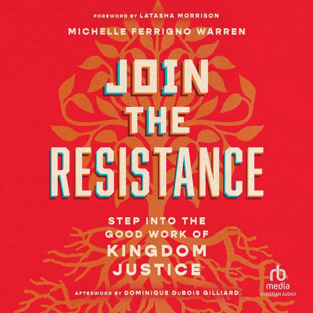 Join the Resistance: Step into the Good Work of Kingdom Justice