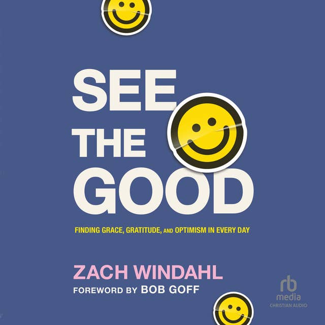 See the Good: Finding Grace, Gratitude, and Optimism in Every Day