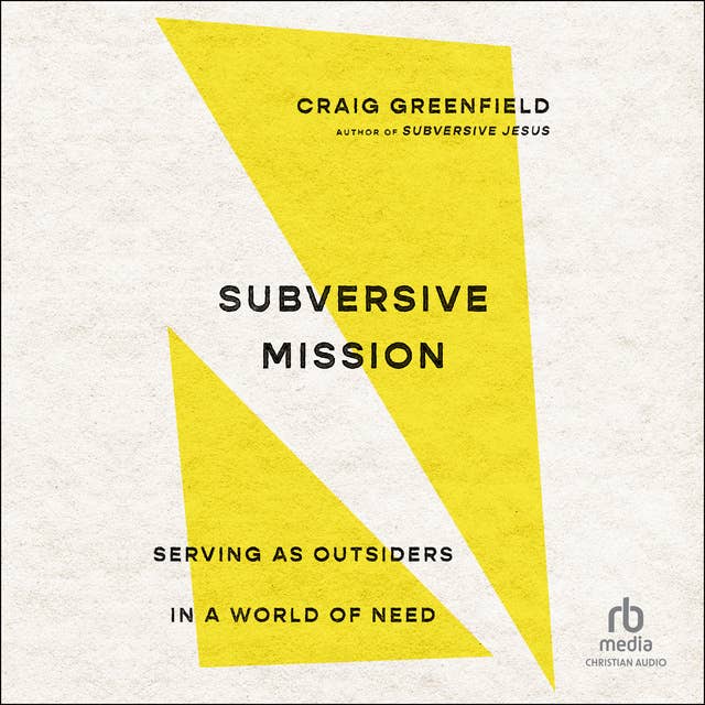 Subversive Mission: Serving as Outsiders in a World of Need