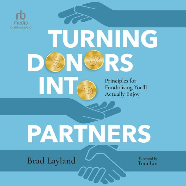 Turning Donors into Partners: Principles for Fundraising You'll Actually Enjoy