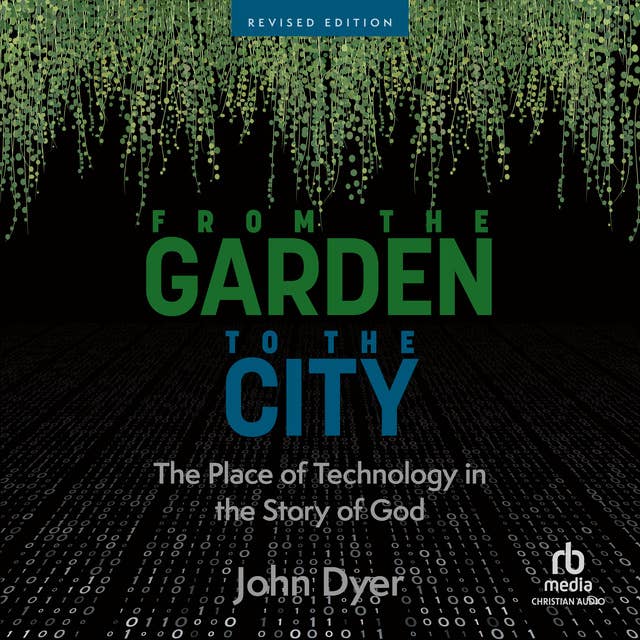 From the Garden to the City: The Place of Technology in the Story of God