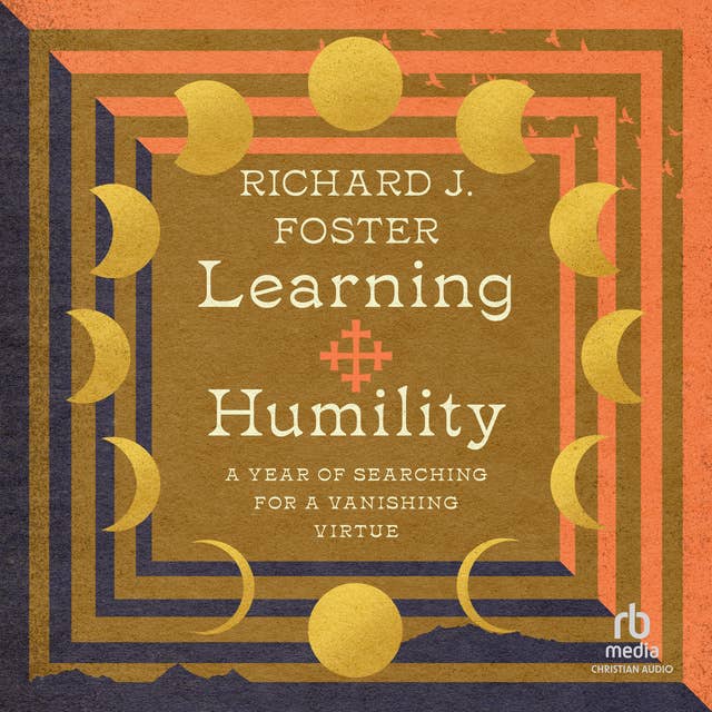 Learning Humility: A Year of Searching for a Vanishing Virtue