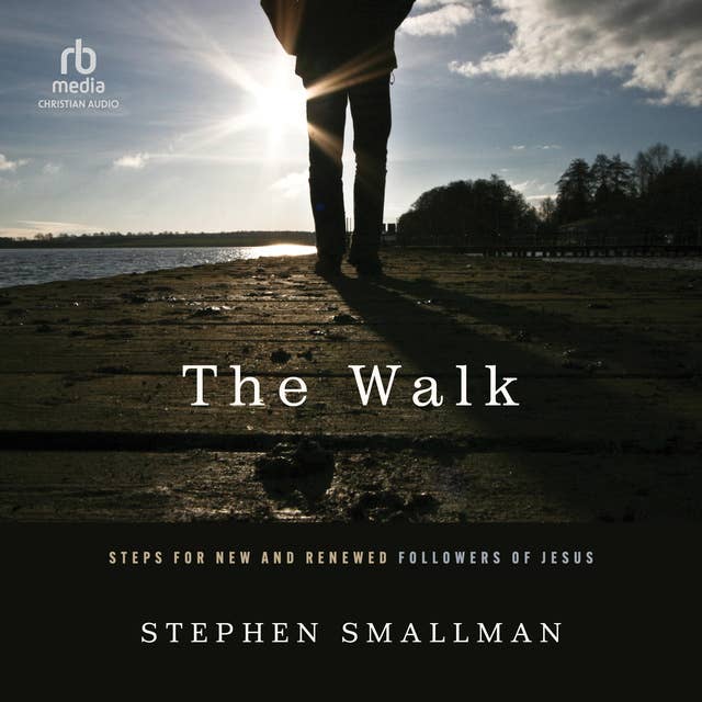 The Walk: Steps for New and Renewed Followers of Jesus