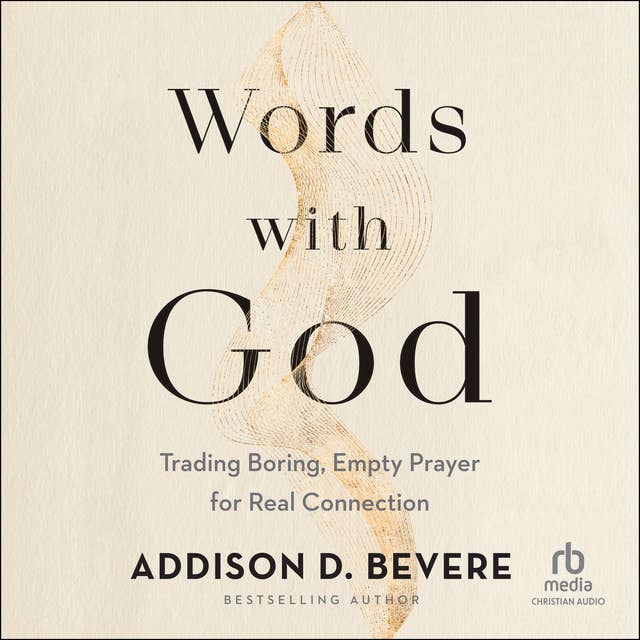 Words With God: Trading Boring, Empty Prayer for Real Connection