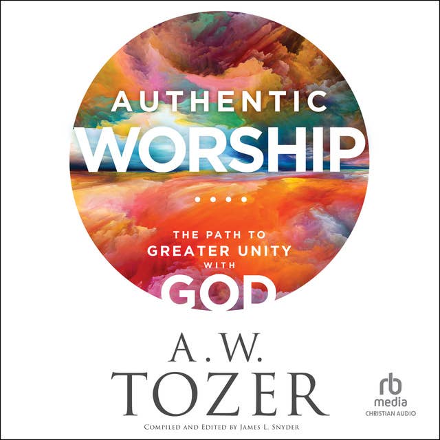 Authentic Worship: The Path to Greater Unity With God