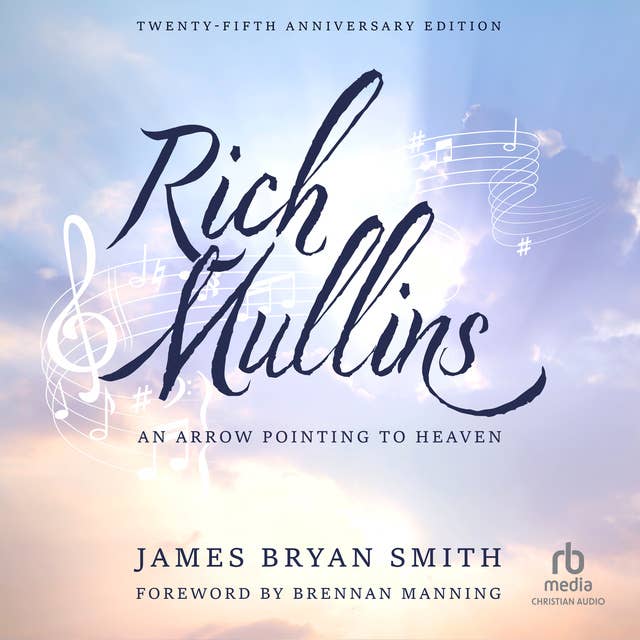 Rich Mullins (25th Anniversary Edition): An Arrow Pointing to Heaven