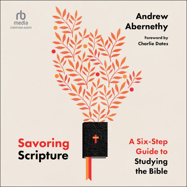 Savoring Scripture: A Six-Step Guide to Studying the Bible