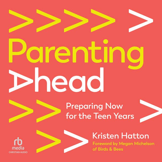 Parenting Ahead: Preparing Now for the Teen Years