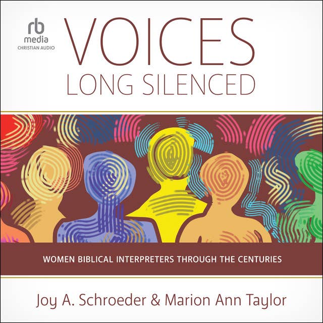 Voices Long Silenced: Women Biblical Interpreters through the Centuries