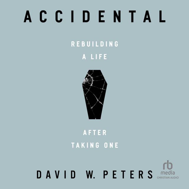 Accidental: Rebuilding a Life after Taking One