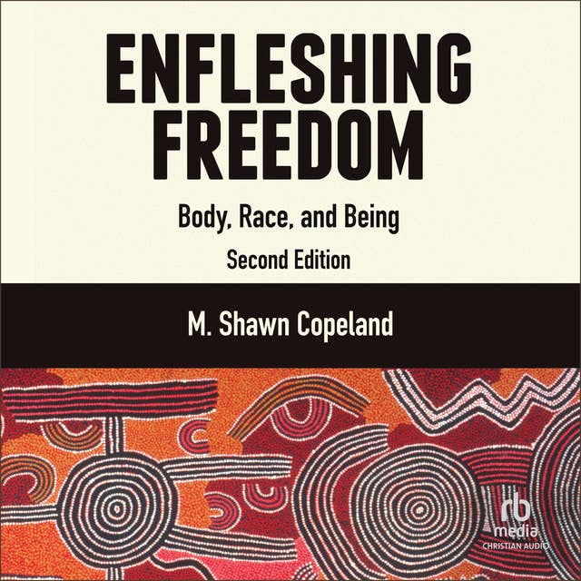 Enfleshing Freedom: Body, Race, and Being, Second Edition