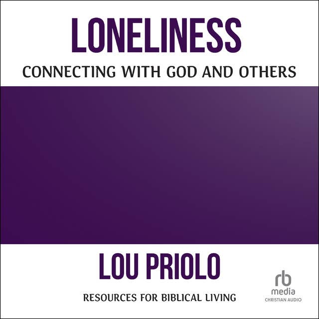 Loneliness: Connecting with God and Others (Resources for Biblical Living)