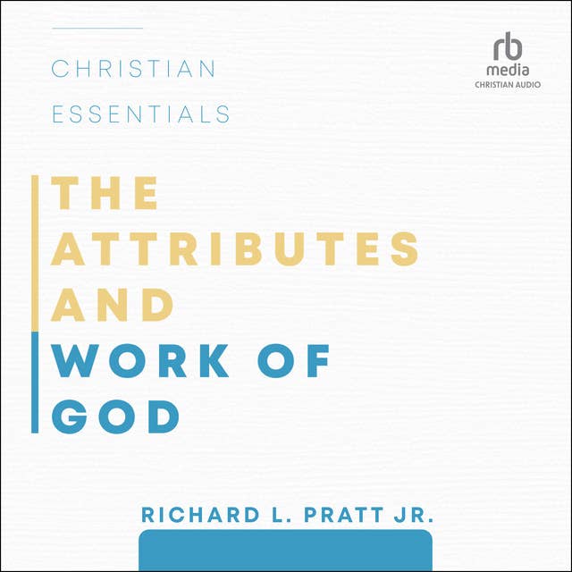 The Attributes and Work of God: Christian Essentials