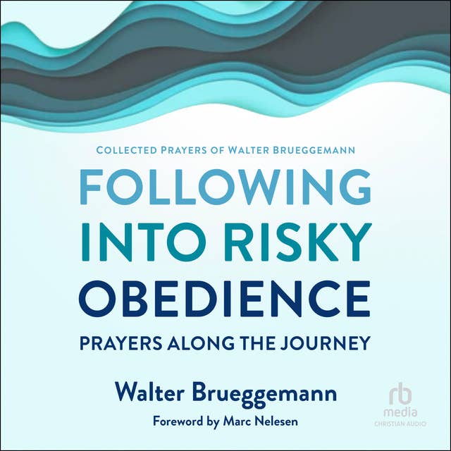 Following into Risky Obedience: Prayers along the Journey