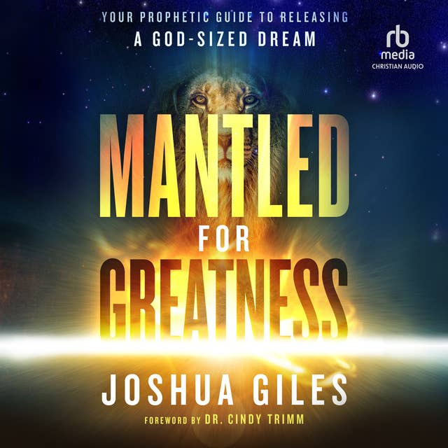 Mantled for Greatness: Your Prophetic Guide to Releasing a God-sized Dream