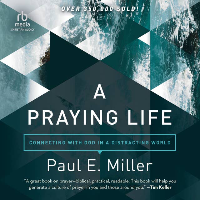 A Praying Life: Connecting with God in a Distracting World