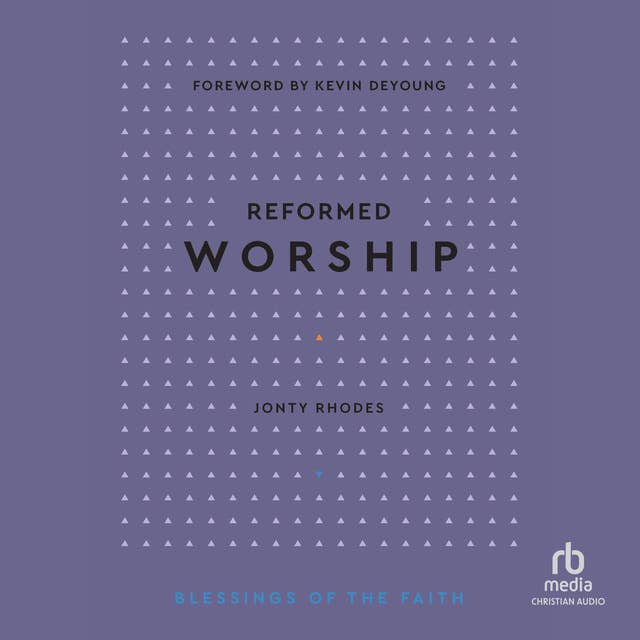 Reformed Worship (Blessings of the Faith)