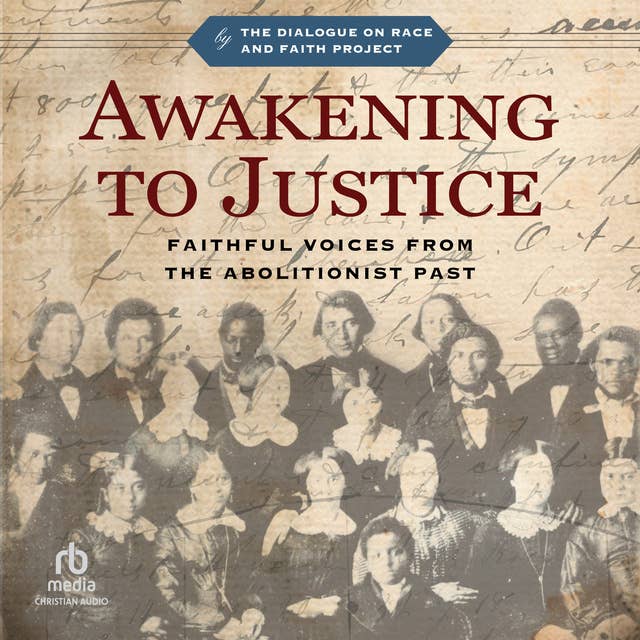 Awakening to Justice: Faithful Voices from the Abolitionist Past