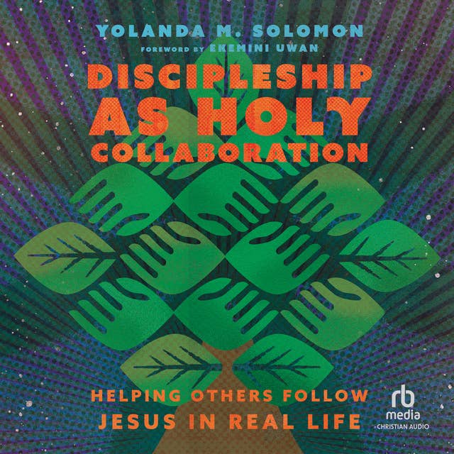 Discipleship as Holy Collaboration: Helping Others Follow Jesus in Real Life