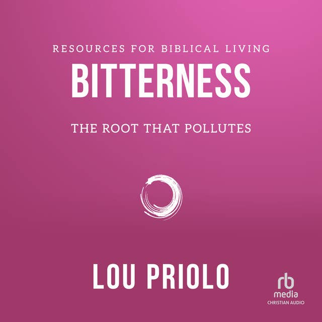 Bitterness: The Root That Pollutes