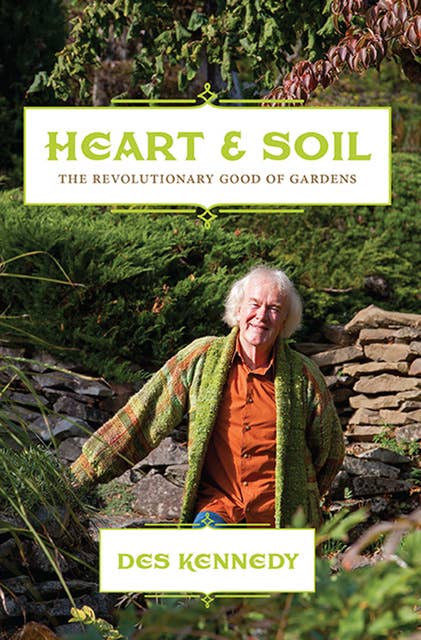 Heart & Soil: The Revolutionary Good of Gardens