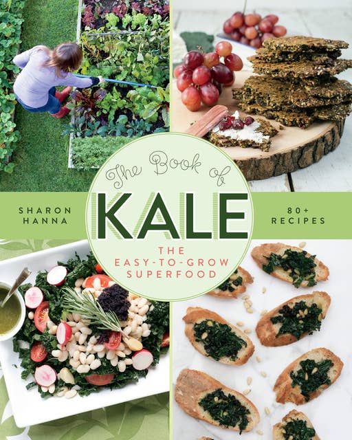 The Book of Kale: The Easy-to-Grow Superfood, 80+ Recipes
