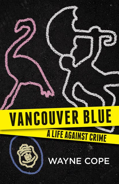 Vancouver Blue: A Life Against Crime