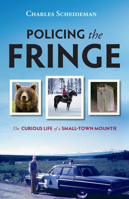 Policing the Fringe: The Curious Life of a Small-Town Mountie