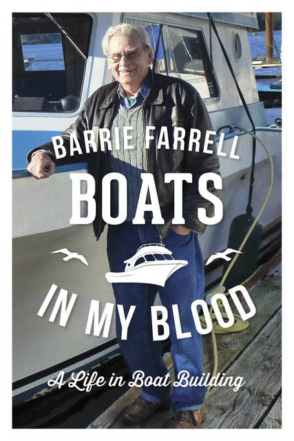 Boats in My Blood: A Life in Boatbuilding