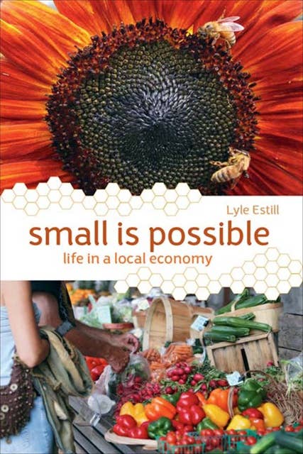 Small is Possible: Life in a Local Economy