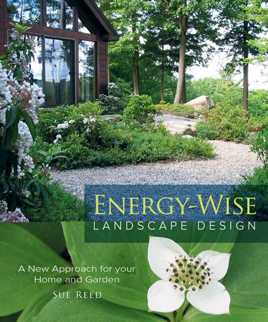 Energy-Wise Landscape Design: A New Approach for your Home and Garden