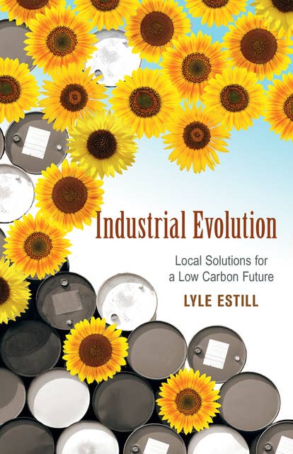Industrial Evolution: Local Solutions for a Low Carbon Future