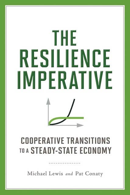 Cover for The Resilience Imperative: Cooperative Transitions to a Steady-State Economy