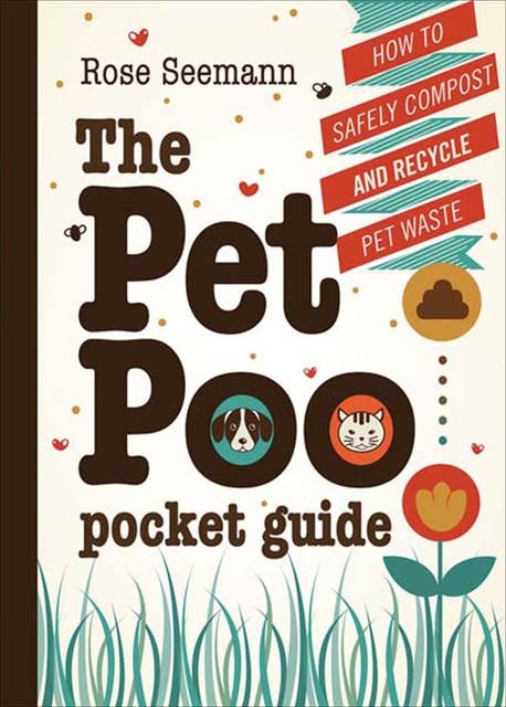 The Pet Poo Pocket Guide: How to Safely Compost and Recycle Pet Waste