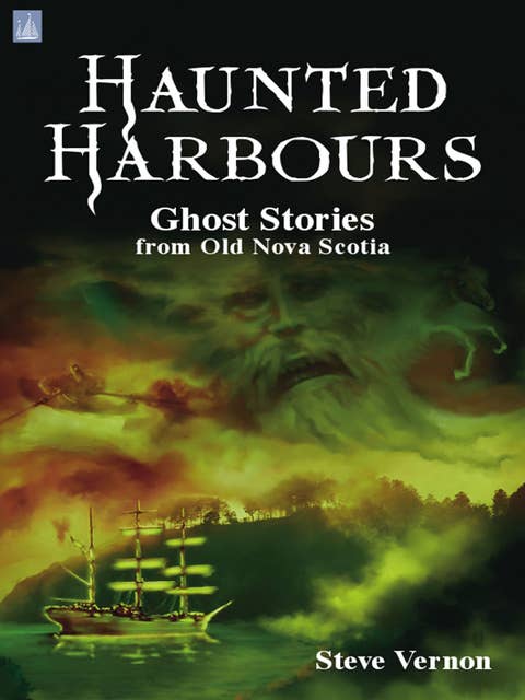 Haunted Harbours: Ghost Stories from Old Nova Scotia