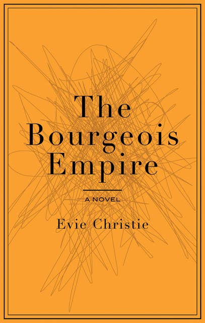 The Bourgeois Empire: A Novel