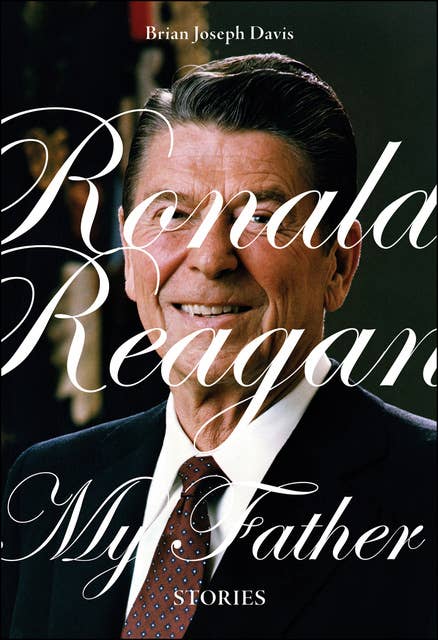 Ronald Reagan, My Father: Stories