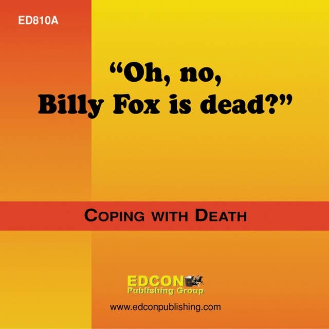 Oh, no, Billy Fox is dead?: Coping with Death