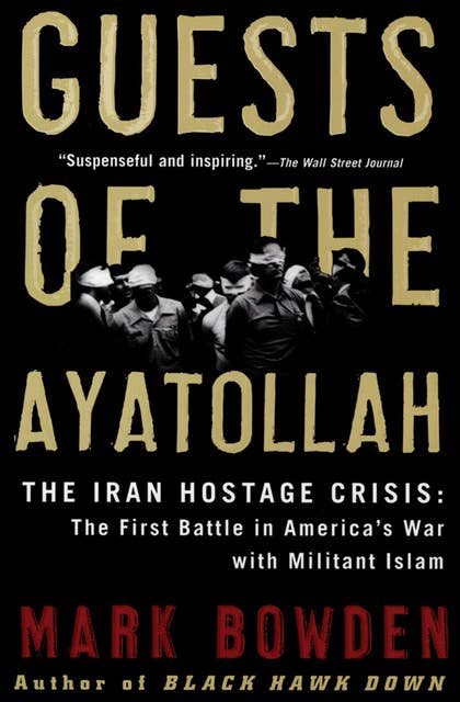 Cover for Guests of the Ayatollah: The Iran Hostage Crisis: The First Battle in America's War with Militant Islam